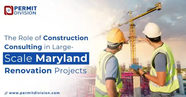 Construction Consulting for Large Maryland Renovations