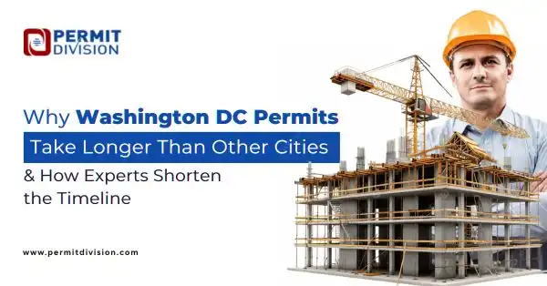 Why Washington DC Permits Take Longer Than Other Cities—and How Experts Shorten the Timeline
