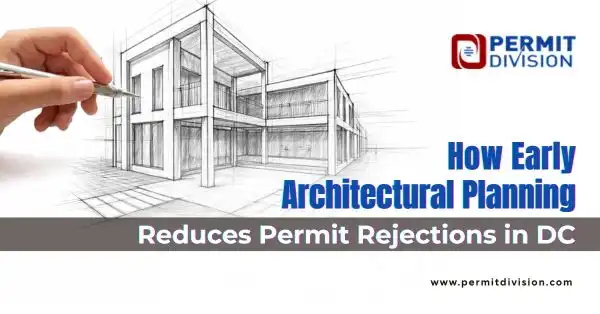 How Early Architectural Planning Reduces Permit Rejections in DC