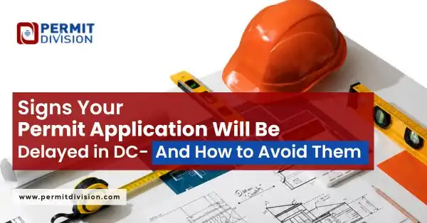 Signs Your DC Permit Application May Be Delayed